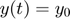 $$y(t) = y_{0}$$