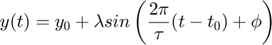 $$y(t) = y_{0} + \lambda sin \left (  \frac{2\pi}{\tau}(t-t_{0}) + \phi \right )$$