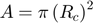$$A = \pi \left ( R_{c} \right )^{2}$$