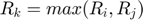 $$R_{k} = max(R_{i},R_{j})$$