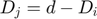 $$D_{j} = d-D_{i}$$