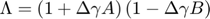 $$\Lambda = \left(1+\Delta\gamma A\right)\left(1-\Delta\gamma B\right)$$