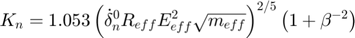 $$K_{n} = 1.053 \left ( \dot{\delta}_{n}^{0}R_{eff}E_{eff}^{2}\sqrt{m_{eff}} \right )^{2/5} \left ( 1+\beta^{-2} \right )$$