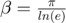 $\beta = \frac{\pi}{ln(e)}$