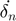 $\dot{\delta_{n}}$