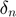 $\delta_{n}$
