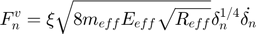 $$F_{n}^{v} = \xi\sqrt{8m_{eff}E_{eff}\sqrt{R_{eff}}}\delta_{n}^{1/4}\dot{\delta_{n}}$$