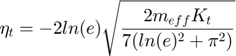 $$\eta_{t} = -2ln(e)\sqrt{\frac{2m_{eff}K_{t}}{7(ln(e)^{2} + \pi^{2})}}$$